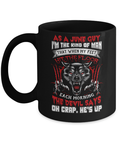 As A June Guy I Am The Kind Of Man Mug Coffee Mug | Teecentury.com