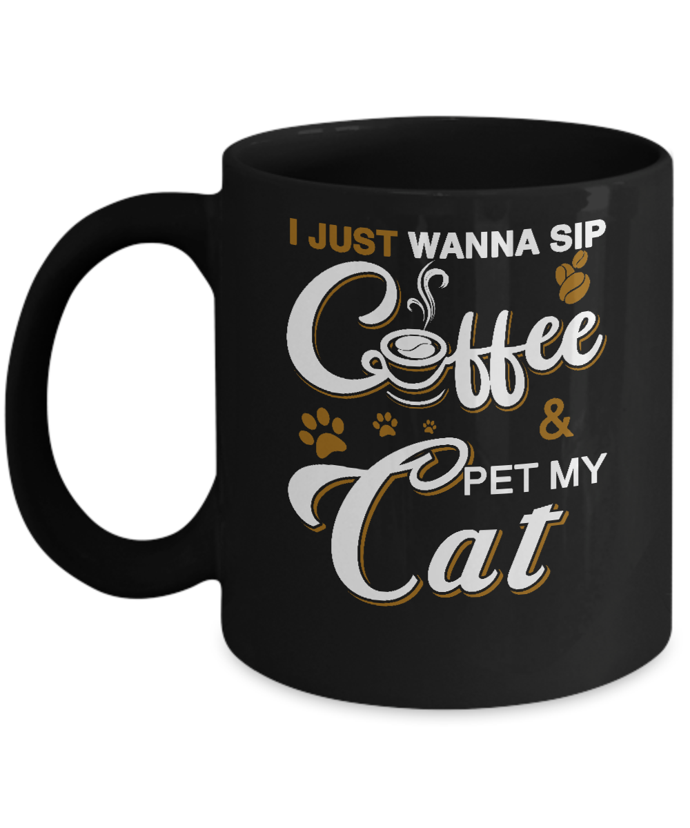 I Just Wanna Sip Coffee And Pet My Cat Mug Coffee Mug | Teecentury.com
