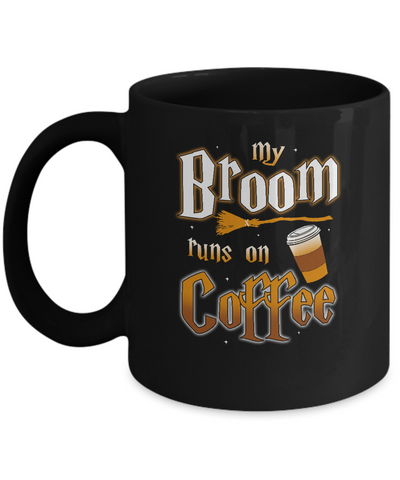 My Broom Runs On Coffee Halloween Witch Costume Mug Coffee Mug | Teecentury.com