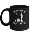 Funny Witch Halloween Underestimate Me That'll Be Fun Mug Coffee Mug | Teecentury.com