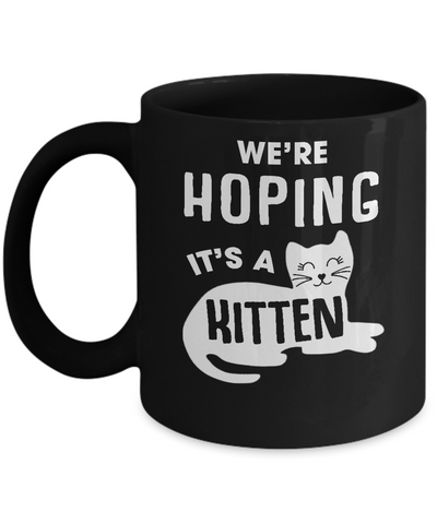 We're Hoping It's A Kitten Cat Pregnant Mug Coffee Mug | Teecentury.com