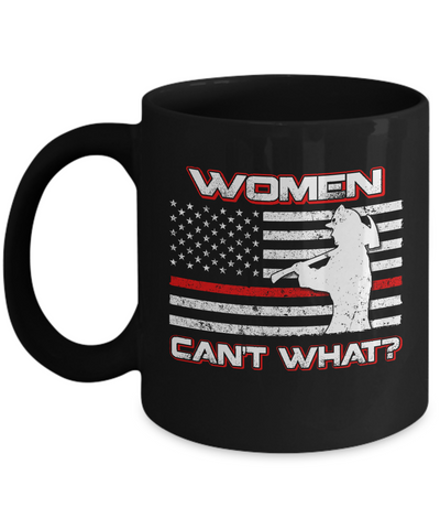 Women Can't What Firefighter Mug Coffee Mug | Teecentury.com