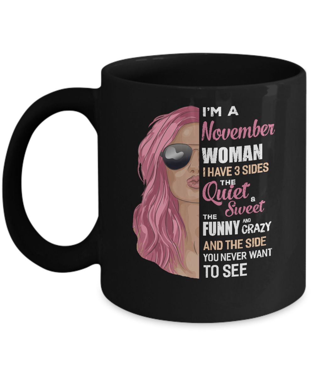Im A November Woman I Have 3 Sides November Girl Birthday Gift Mug Coffee Mug | Teecentury.com