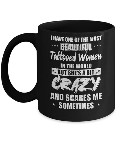 I Have One Of The Most Beautiful Tattooed Women In The World Mug Coffee Mug | Teecentury.com