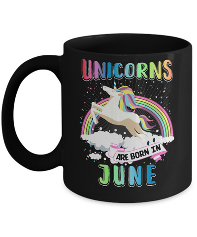 Unicorns Are Born In June Colorful Fun Birthday Mug Coffee Mug | Teecentury.com