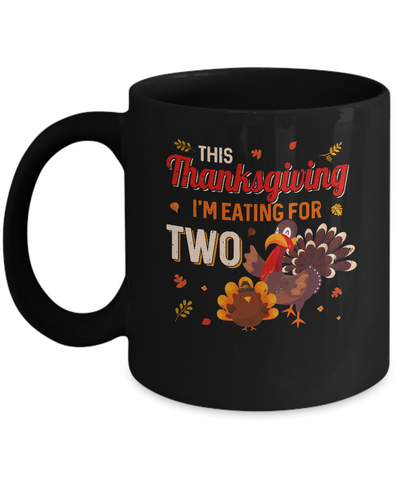 Thanksgiving Pregnancy Announcement I'm Eating For Two Mug Coffee Mug | Teecentury.com