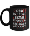 God Is Great Beer Is Good And Liberals Are Crazy Mug Coffee Mug | Teecentury.com