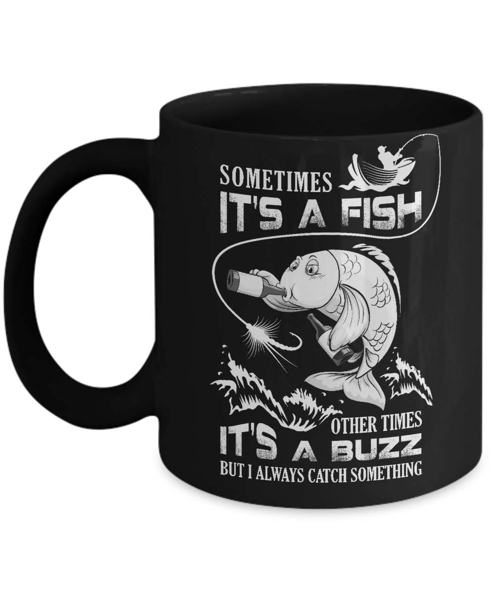 Sometimes It's A Fish Other Times It's A Buzz Mug Coffee Mug | Teecentury.com