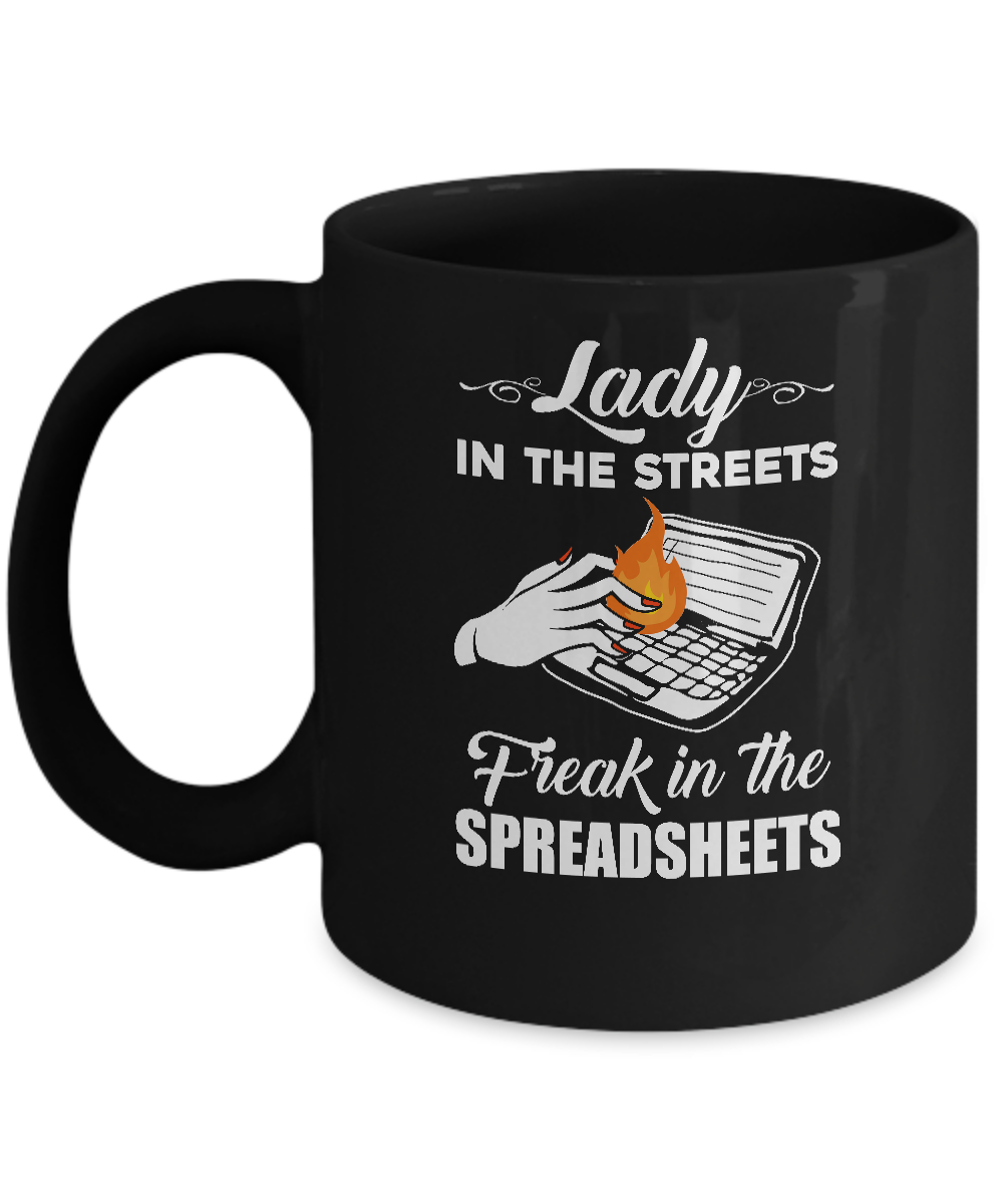 Lady In The Streets Freak In The Spreadsheets Mug Coffee Mug | Teecentury.com