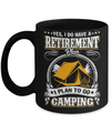 I Do Have A Retirement Plan I Plan Go To Camping Mug Coffee Mug | Teecentury.com