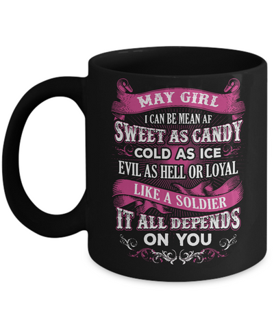 May Girl I Can Be Mean Af Sweet Candy Ice Hell Soldier Depends On You Mug Coffee Mug | Teecentury.com