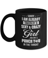 Sorry I Am Already Taken By A Sexy And Crazy Girl Husband Mug Coffee Mug | Teecentury.com