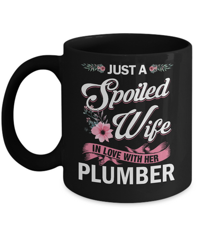Just A Spoiled Wife In Love With Her Plumber Wife Gift Mug Coffee Mug | Teecentury.com