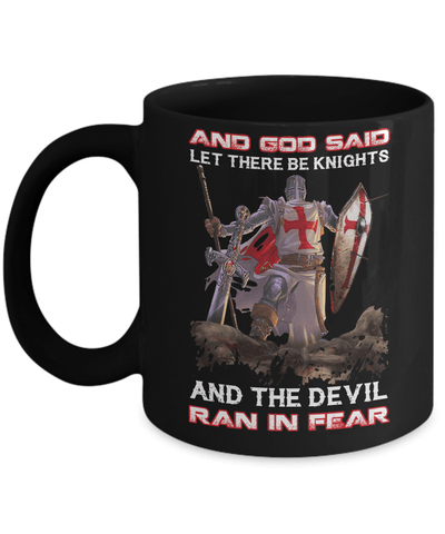 Knight Templar And God Said Let There Be Knights And The Devil Ran In Fear Mug Coffee Mug | Teecentury.com