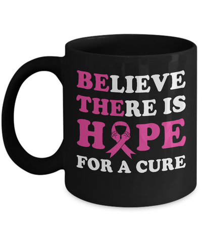 Believe There Is Hope For A Cure Breast Cancer Awareness Mug Coffee Mug | Teecentury.com