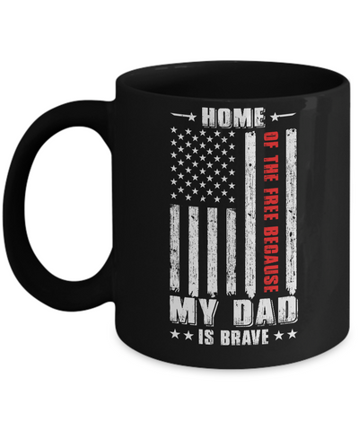 Home Of The Free Because My Dad Is Brave Son Daughter Mug Coffee Mug | Teecentury.com
