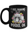 Dog I Just Freaking Love Poodle Mug Coffee Mug | Teecentury.com