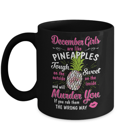 December Girls Are Like Pineapples Sweet Birthday Gift Mug Coffee Mug | Teecentury.com