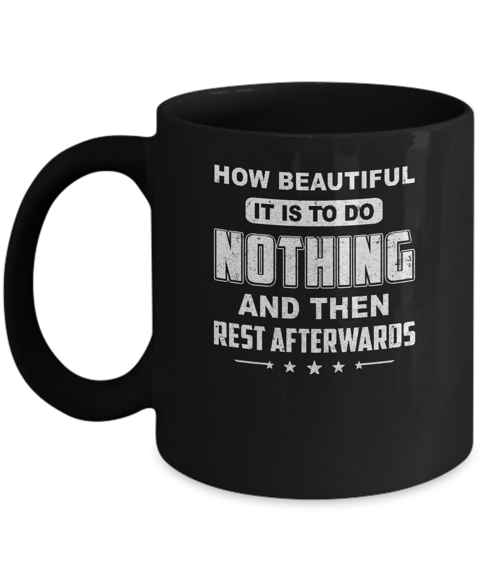 How Beautiful It Is To Do Nothing Then Rest Afterwards Mug Coffee Mug | Teecentury.com