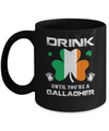 Drink Until You're A Gallagher St Patrick's Day Mug Coffee Mug | Teecentury.com