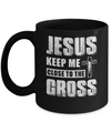 Jesus Keep Me Close To The Cross Christian Mug Coffee Mug | Teecentury.com