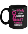 I Wear Pink For My Daughter Breast Cancer Dad Mom Mug Coffee Mug | Teecentury.com