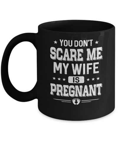 You Don't Scare Me My Wife Is Pregnant Husband Halloween Mug Coffee Mug | Teecentury.com