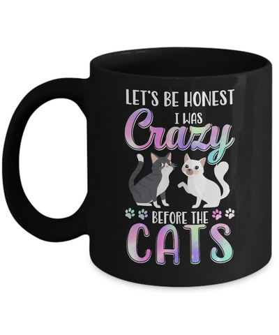 Let's Be Honest I Was Crazy Before The Cats Mug Coffee Mug | Teecentury.com