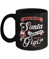 Who Needs Santa When You Have Gigi Mug Coffee Mug | Teecentury.com