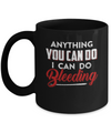 Anything You Can Do I Can Do Bleeding Mug Coffee Mug | Teecentury.com