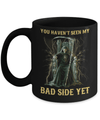 You Haven't Seen My Bad Side Yet Mug Coffee Mug | Teecentury.com