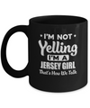 I'm Not Yelling I'm A Jersey Girl Thats How We Talk Mug Coffee Mug | Teecentury.com