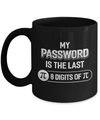 My Password Is The Last 8 Digits Of Pi Day Mug Coffee Mug | Teecentury.com