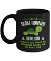 I Am A Slow Runner Dear God Please Let There Be Someone Behind Me To Read This Mug Coffee Mug | Teecentury.com