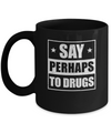 Say Perhaps To Drugs Funny Sayings Mug Coffee Mug | Teecentury.com