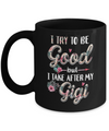 Toddler Kids I Try To Be Good But I Take After My Gigi Mug Coffee Mug | Teecentury.com