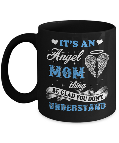 It's An Angel Mom Thing Be Glad You Don't Understand Mug Coffee Mug | Teecentury.com