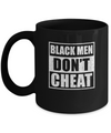 Funny Black Men Dont Cheat Mug Coffee Mug | Teecentury.com