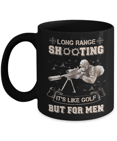 Long Range Shooting It's Like Golf But For Men Mug Coffee Mug | Teecentury.com