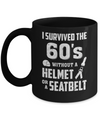 I Survived The 60s Without A Helmet Or A Seatbelt 60Th Birthday Coffee Mug | Teecentury.com