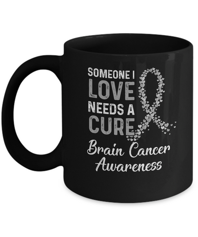 Someone I Love Needs Cure Brain Cancer Awareness Warrior Mug Coffee Mug | Teecentury.com