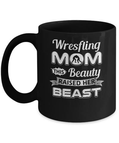 Wrestling Mom This Beauty Raised Her Beast Mug Coffee Mug | Teecentury.com