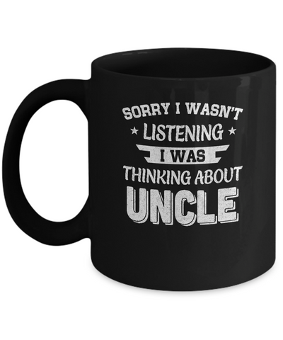 Sorry Not Listening Thinking About Uncle Funny Kids Mug Coffee Mug | Teecentury.com