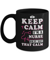 Keep Calm I'm A Nurse Okey Not That Calm Medical Mug Coffee Mug | Teecentury.com