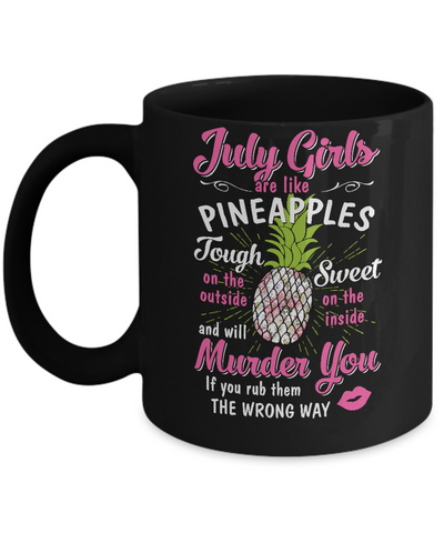 July Girls Are Like Pineapples Sweet Birthday Gift Mug Coffee Mug | Teecentury.com