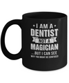 I'm A Dentist Not A Magician Be Confused Mug Coffee Mug | Teecentury.com