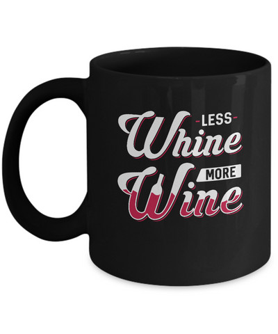 Less Whine More Wine Lover Mug Coffee Mug | Teecentury.com