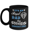 It's An Angel Dad Thing Be Glad You Don't Understand Mug Coffee Mug | Teecentury.com