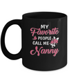 My Favorite People Call Me Nanny Mothers Day Gift Mug Coffee Mug | Teecentury.com
