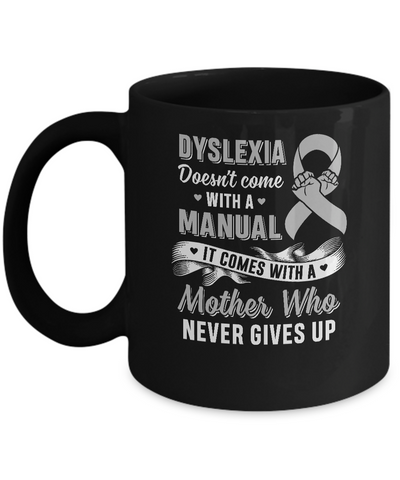 Dyslexia Doesn't Come With A Manual Mom Mug Coffee Mug | Teecentury.com